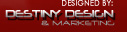 Designed by: Destiny Design & Marketing